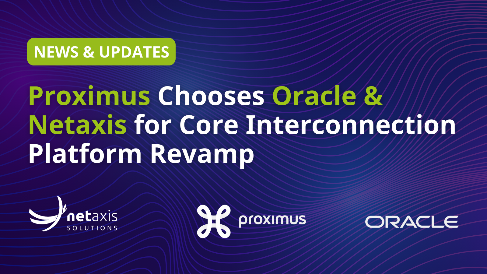 Proximus_Chooses_Oracle_and_Netaxis_for_Core Interconnection_Platform_Revamp